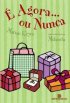 � Agora... Ou Nunca
