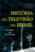 Hist�ria da televis�o no Brasil