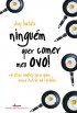 Ningu�m quer comer meu ovo