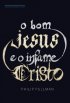 O Bom Jesus e o Infame Cristo
