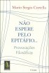 N�O ESPERE PELO EPIT�FIO...