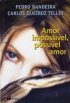 Amor Impossivel, Possivel Amor