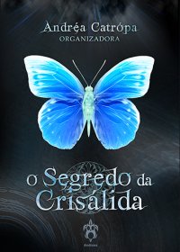 O Segredo da Crisálida O Segredo da Crisálida