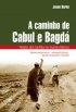 A caminho de Cabul e Bagd�