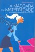 A M�scara da Maternidade