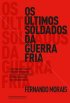 Os �ltimos Soldados da Guerra Fria