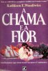 The Flame and the Flower (A chama e a flor)