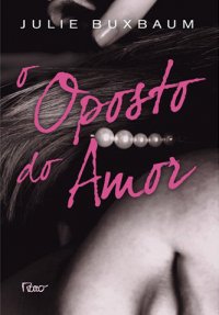 O Oposto do Amor O Oposto do Amor