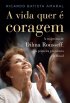 A Vida Quer � Coragem