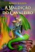 A Maldi��o do Cavaleiro