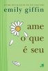 Ame o que � seu