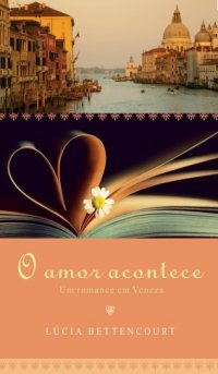 O Amor Acontece - Um Romance em Veneza