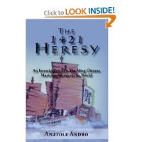 The 1421 Heresy: An Investigation into The Ming Chinese Maritime Survey of the World Anatole Andro