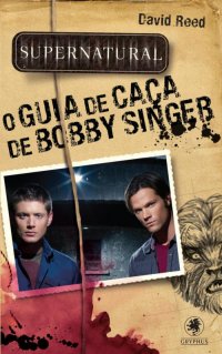 Supernatural - O Guia de Caça de Bobby Singer