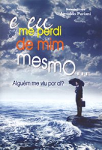 e eu me perdi de mim mesmo... e eu me perdi de mim mesmo...