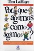 Por que agimos como agimos?