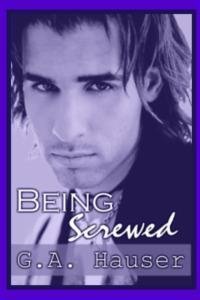 Being Screwed -Book 7 in the Action! Series G. A. Hauser