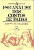 A Psican�lise dos Contos de Fadas
