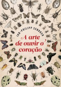 A Arte de Ouvir o Coração A Arte de Ouvir o Coração