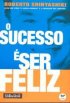 O Sucesso � Ser Feliz
