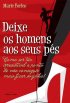 Deixe os homens aos seus p�s
