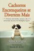 Cachorros Encrenqueiros se Divertem Mais
