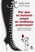Por que os Homens Amam as Mulheres Poderosas?