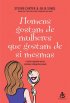 Homens Gostam de Mulheres Que Gostam de Si Mesmas 
