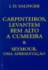 Carpinteiros, Levantem Bem Alto a Cumeeira & Seymour, Uma Apresenta��o