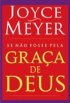 Se N�o Fosse Pela Gra�a de Deus