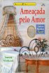Amea�ada pelo Amor  