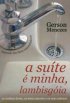 A su�te � minha, lambisg�ia