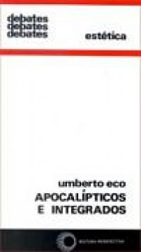 Apocalpticos e Integrados - Umberto Eco - Cesar Mangolin