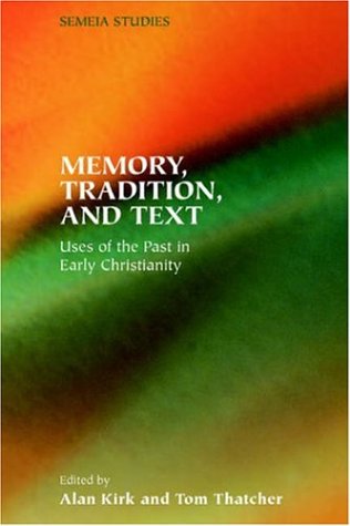 Memory, Tradition, and Text: Uses of the Past in Early Christianity ...