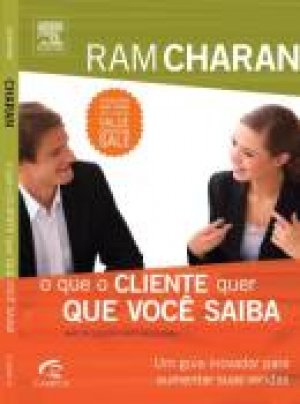 O Que O Cliente Quer Que Você Saiba Ram Charan