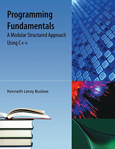 Programming Fundamentals: A Modular Structured Approach Using C++ ...