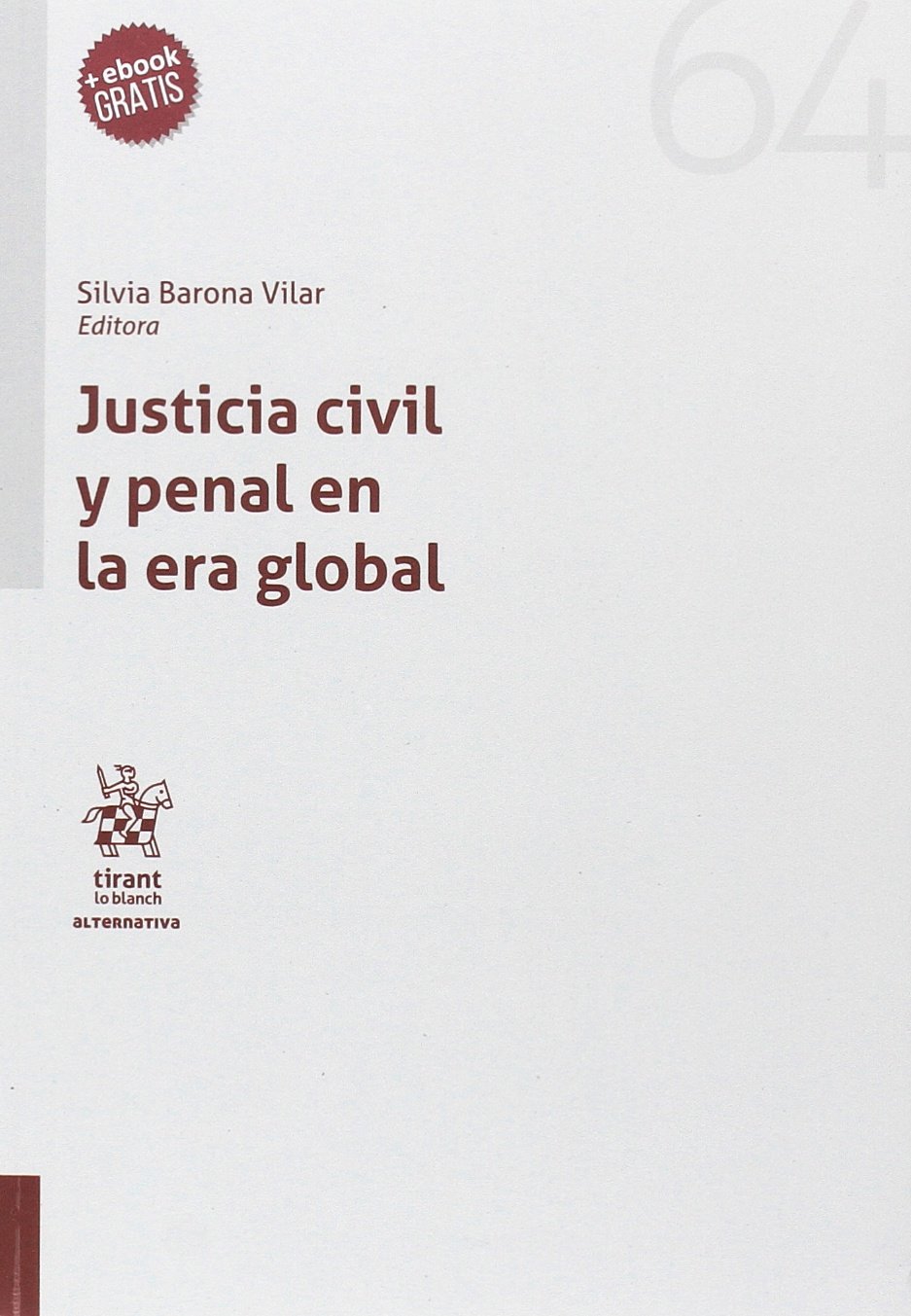 Justicia civil y penal en la era global - Silvia BARONA VILAR