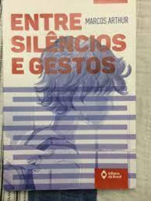 Entre silêncios e gestos - Marcos Arthur
