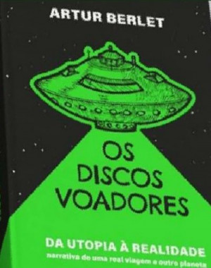 Os discos voadores - Artur Berlet