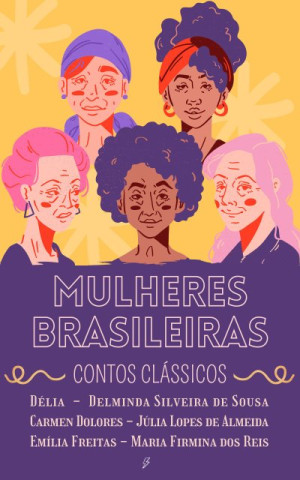 Mulheres Brasileiras: (Contos Clássicos) - Júlia Lopes de Almeida