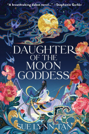Daughter of the Moon Goddess (The Celestial Kingdom Duology) - Sue