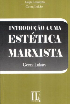 Introdução a uma estética marxista - György Lukács