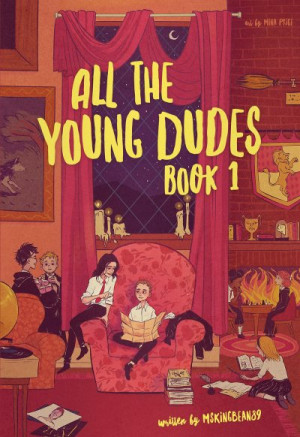 All the Young Dudes: Years 1-4 (All the Young Dudes #1) - MsKingBean89