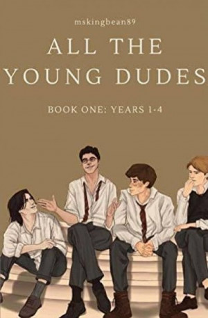 All the Young Dudes: Years 1-4 (All the Young Dudes #1) - MsKingBean89