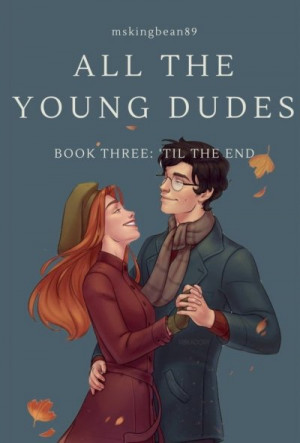 All the Young Dudes: Til the End (All the Young Dudes #3) (All the