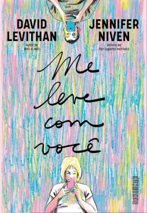 Me Leve com Você - David Levithan & Jennifer Niven