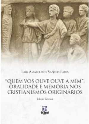 Quem vos ouve, ouve a mim: oralidade e memória nos cristianismos ...