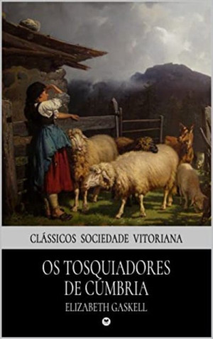 Os Tosquiadores de Cúmbria (Clássicos Sociedade Vitoriana) - Elizabeth ...