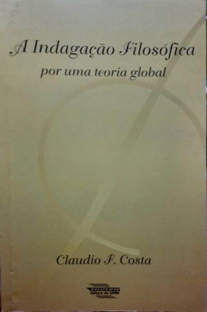 A indagação filosófica por uma teoria global - Claudio F. Costa