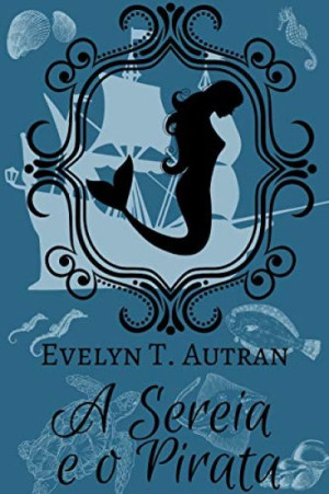 A sereia e o pirata - Evelyn T. Autran